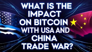 What is the impact on bitcoin with USA and China Trade war?